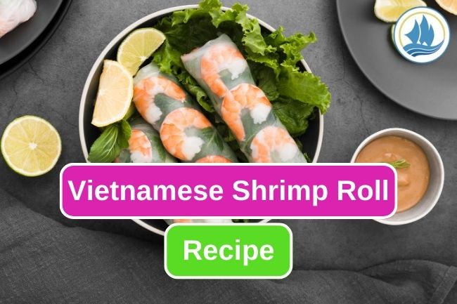 Vietnamese Shrimp Roll Recipe For Healthy Snack Idea